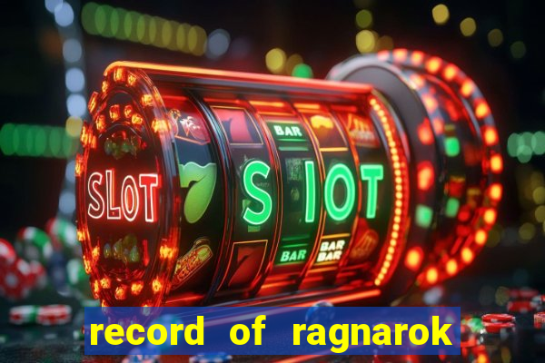 record of ragnarok 3 temporada dublado